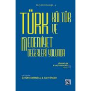 Türk Kültür ve Medeniyet Değerleri Yolunda - Öztürk Emiroğlu Alev Önder