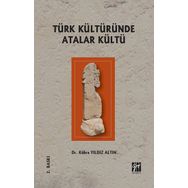 Türk Kültüründe Atalar Kültü - Kübra Yıldız Altın