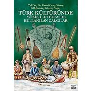 Türk Kültüründe Müzik ile Tedavide Kullanılan Çalgılar