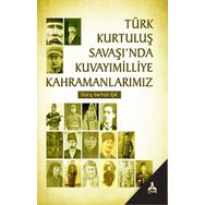 Türk Kurtuluş Savaşı'nda Kuvayımilliye Kahramanlarımız - Barış Serhat Işık