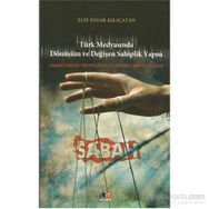 TÜRK MEDYASINDA DÖNÜŞÜM VE DEĞİŞEN SAHIPLIK YAPISI SABAH GRUBU ÖRNEĞİNDE TARIHSEL BIR İNCELEME - ELIF PINAR KILIÇATAN