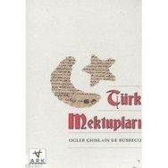 TÜRK MEKTUPLARI - OGLER GHISLAIN DE BUSBECQ