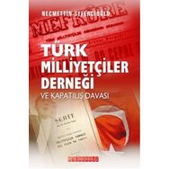 Türk Milliyetçiler Derneği ve Kapatılış Davası -Necmettin Sefercioğlu