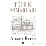 Türk Mimarları - ahmed refik altinay