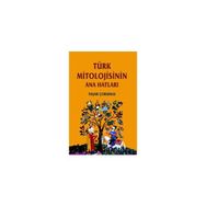 TÜRK MITOLOJISININ ANAHATLARI - YAŞAR ÇORUHLU