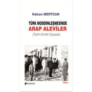 TÜRK MODERNLEŞMESINDE ARAP ALEVILER TARIH KIMLIK SIYASET - HAKAN MERTCAN