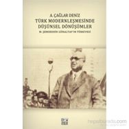 Türk Modernleşmesinde Düşünsel Dönüşümler - A. Çağlar Deniz