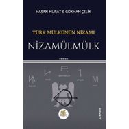 Türk Mülkünün Nizamı Nizamülmülk - Hasan Murat - Gökhan Çelik