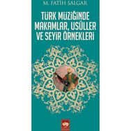 Türk Müziğinde Makamlar, Usuller ve Seyir Örnekleri - M. Fatih Salgar