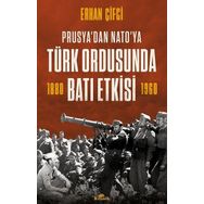 Türk Ordusunda Batı Etkisi Prusya'dan NATO'ya - Erhan Çifci - Kronik Kitap