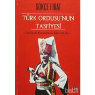 Türk Ordusu’nun Tasfiyesi - Gökçe Fırat