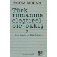 TÜRK ROMANINA ELEŞTİREL BIR BAKIŞ 3 SEVGI SOYSAL'DAN BILGE KARASU'YA - BERNA MORAN