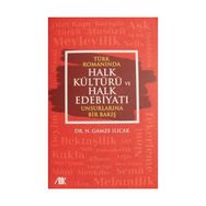 Türk Romanında Halk Kültürü ve Halk Edebiyatı Unsurlarına Bir Bakış Nazire Gamze Ilıcak