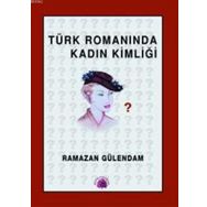 TÜRK ROMANINDA KADIN KİMLİĞİ 1946- 1960 - RAMAZAN GÜLENDAM