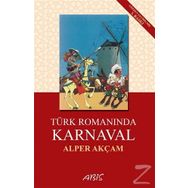 Türk Romanında Karnaval - A. Alper Akçam
