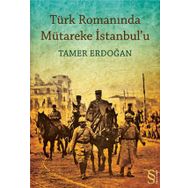 TÜRK ROMANINDA MÜTAREKE İSTANBULU - TAMER ERDOĞAN (ISBN:9786051410005)