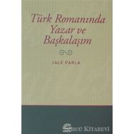 TÜRK ROMANINDA YAZAR VE BAŞKALAŞIM - JALE PARLA