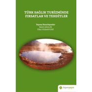 Türk Sağlık Turizminde Fırsatlar ve Tehditler - Ülkü Veranyurt