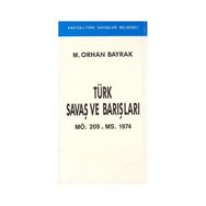 TÜRK SAVAŞLARI VE BARIŞLARI - ORHAN BAYRAK