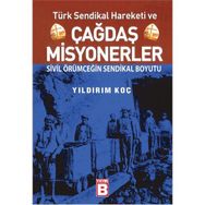 TÜRK SENDIKAL HAREKETI VE ÇAĞDAŞ MISYONERLER SIVIL ÖRÜMCEĞİN SENDIKAL BOYUTU - YILDIRIM KOÇ