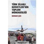 TÜRK SİLAHLI KUVVETLERININ TOPLUM MÜHENDİSLİĞİ - SERDAR ŞEN