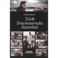 TÜRK SİNEMASINDA İSTANBUL - AGAH ÖZGÜÇ