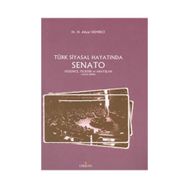 TÜRK SIYASAL HAYATINDA SENATO DÜŞÜNCE, TECRÜBE VE ARAYIŞLAR - 1876-2009 - H. ALIYAR DEMIRCI