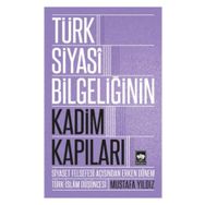 Türk Siyasi Bilgeliğinin Kadim Kapıları - Mustafa Ayyıldız