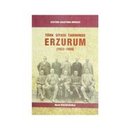 Türk Siyasi Tarihinde Erzurum - Murat Küçükuğurlu