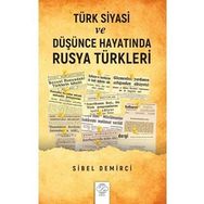 Türk Siyasi Ve Düşünce Hayatında Rusya Türkleri - Sibel Demirci