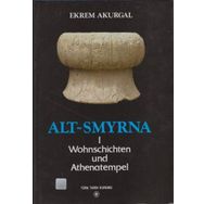 Türk Tarih Kurumu Alt-Smyrna 1 / Wohnschichten Und Athenatempel - Ekrem Akurgal