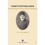 Türk Tarih Kurumu Görüp İşittiklerim - Ali Fuad Türkgeldi