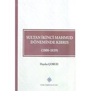 Türk Tarih Kurumu Sultan İkinci Mahmud Döneminde Kıbrıs (1808 - 1839) - Haydar ÇORUH