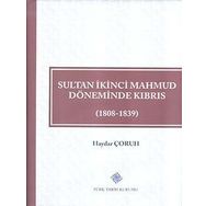 Türk Tarih Kurumu Sultan İkinci Mahmud Döneminde Kıbrıs (1808 - 1839) - Haydar ÇORUH