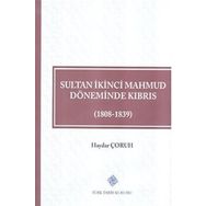 Türk Tarih Kurumu Sultan İkinci Mahmud Döneminde Kıbrıs (1808 - 1839) - Haydar ÇORUH
