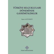 Türk Tarih Kurumu Türkiye Selçuklu Döneminde Gayrimüslimler - Nazlı Altunsoy