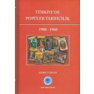 Türk Tarih Kurumu Türkiye`de Popüler Tarihçilik 1908-1960 - Ahmet Özcan