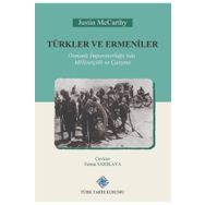 Türk Tarih Kurumu Türkler ve Ermeniler Osmanlı Imparatorluğu'nda Milliyetçilik ve Çatışma - Justin Mccarthy