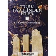 Türk Tarihinden İzler - 1 - saadettin yagmur gomec