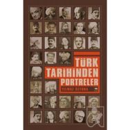 TÜRK TARIHINDEN PORTRELER - YILMAZ ÖZTUNA