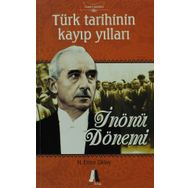 TÜRK TARIHININ KAYIP YILLARI İNÖNÜ DÖNEMI - H. EMRE OKTAY