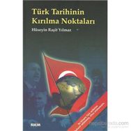 TÜRK TARIHININ KIRILMA NOKTALARI - HÜSEYİN RAŞİT YILMAZ