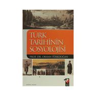 Türk Tarihinin Sosyolojisi - Prof. Dr. Orhan Türkdoğan