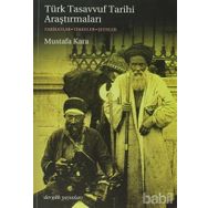 TÜRK TASAVVUF TARIHI ARAŞTIRMALARI TARIKATLAR - TEKKELER - ŞEYHLER - MUSTAFA KARA