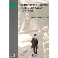 Türk Tiyatrosunda Kurtuluş Savaşı 1919-1928 - Zeynep Şebnem Aldağ