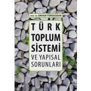 Türk Toplum Sistemi ve Yapısal Sorunları - Prof. Dr. Orhan Türkdoğan