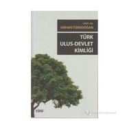 TÜRK ULUS DEVLET KIMLIĞI - ORHAN TÜRKDOĞAN