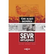 Türk ve Batı Basınında Sevr Antlaşması - Akçağ Yayınları