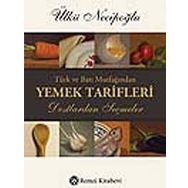 Türk ve Batı Mutfağından Yemek Tarifleri - Ülkü Necipoğlu