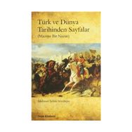 Türk ve Dünya Tarihinden Sayfalar - Mehmet Selim Sivritepe